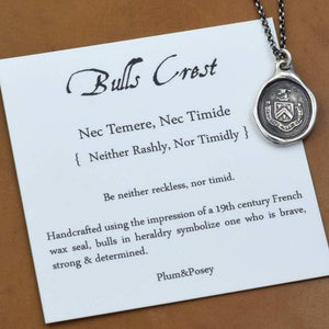 Bull Wax Seal Necklace - Neither Rashly, Nor Timidly